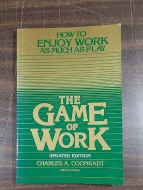 The Game of Work by by Charles A. Coonradt